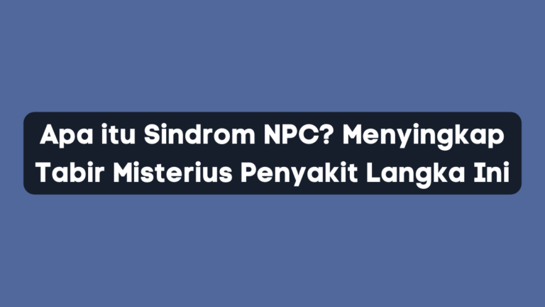 Apa itu Sindrom NPC? Menyingkap Tabir Misterius Penyakit Langka Ini